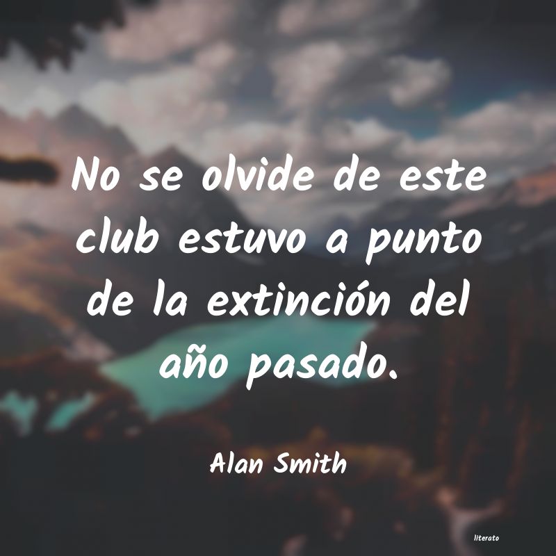 Frases de Alan Smith