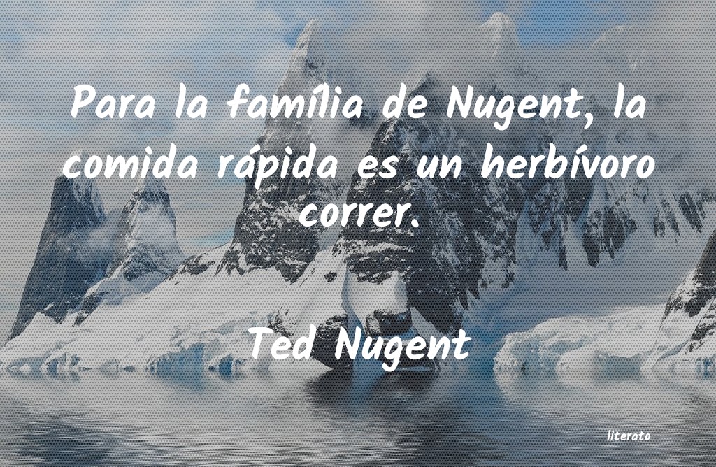 Frases de Ted Nugent