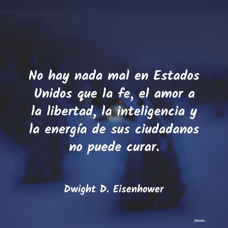 Dwight D. Eisenhower: No hay nada mal en Estados Uni