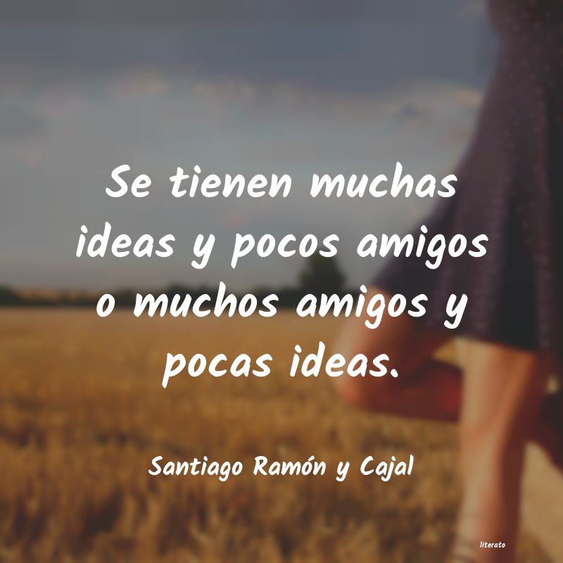 frases de Santiago Ramón y Cajal