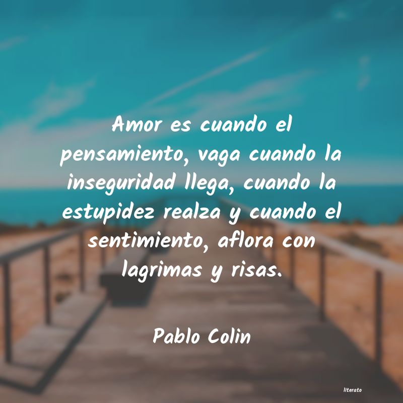 Pablo Colin: Amor es cuando el pensamiento,