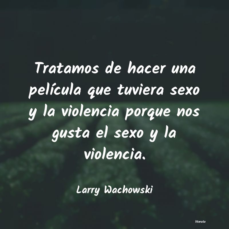 Frases de Larry Wachowski