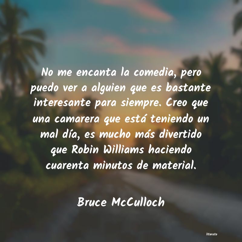 Frases de Bruce McCulloch