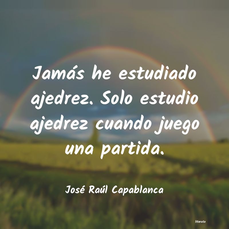 frases de José Raúl Capablanca