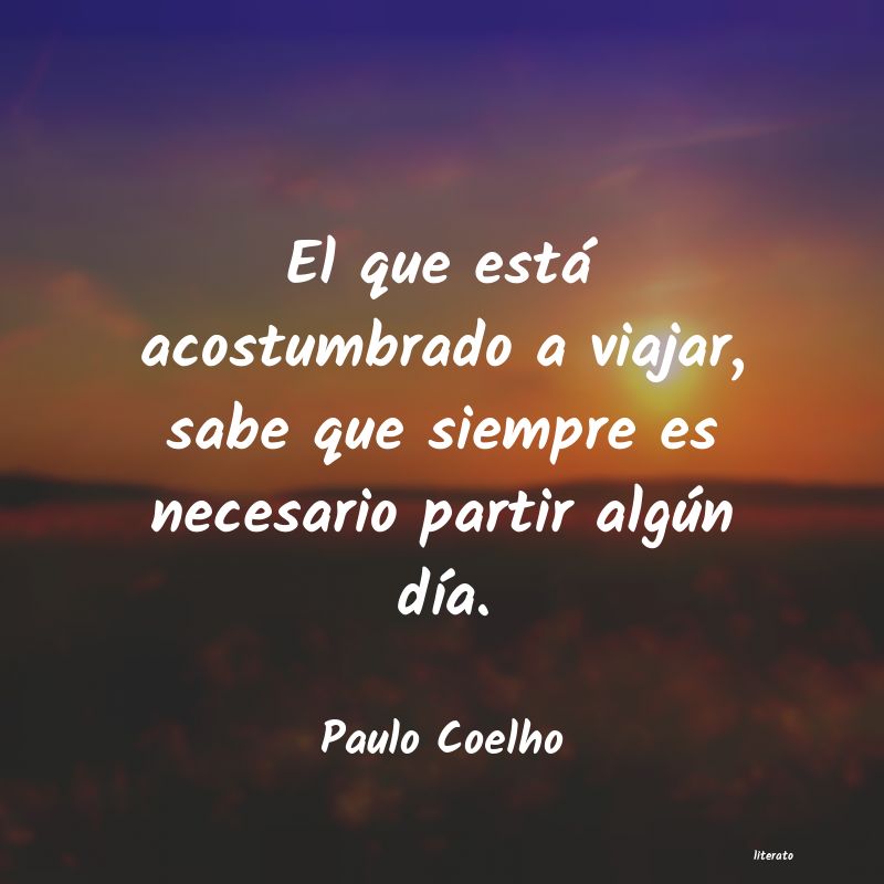 paulo coelho el que esta acostumbrado a viajar