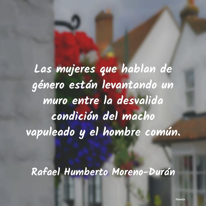 Frases de Rafael Humberto Moreno-Durán