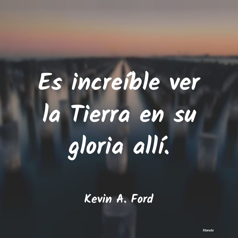 Frases de Kevin A. Ford