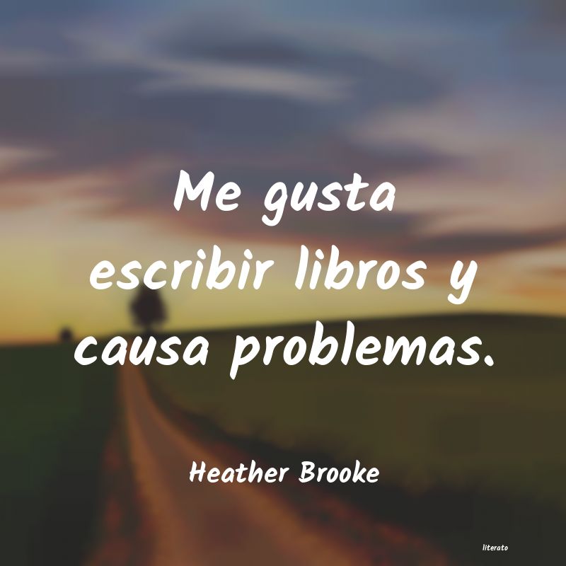 Frases de Heather Brooke