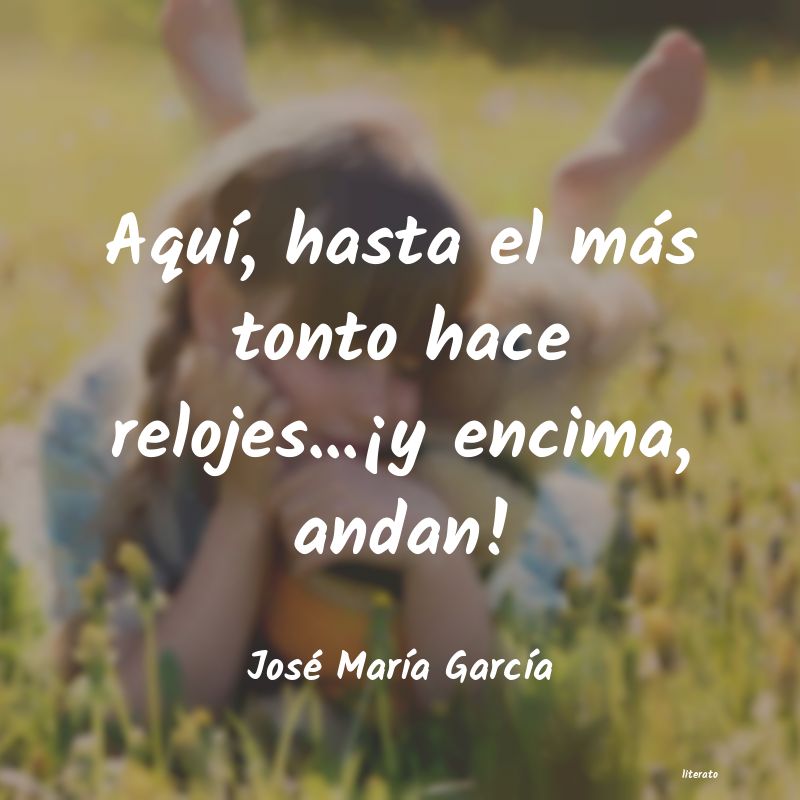 frases de José MarÃa GarcÃa