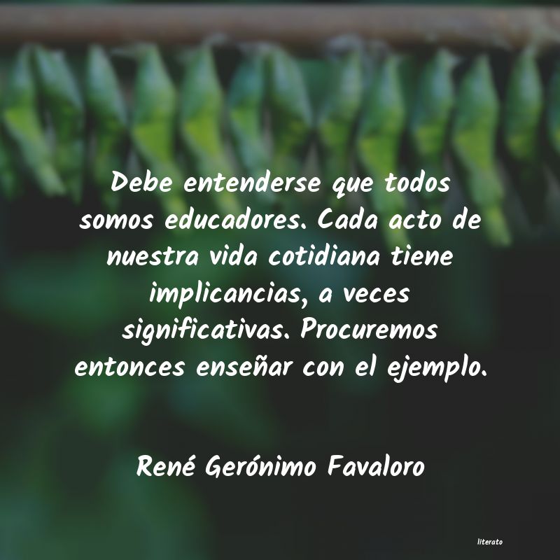 Frases de René Gerónimo Favaloro