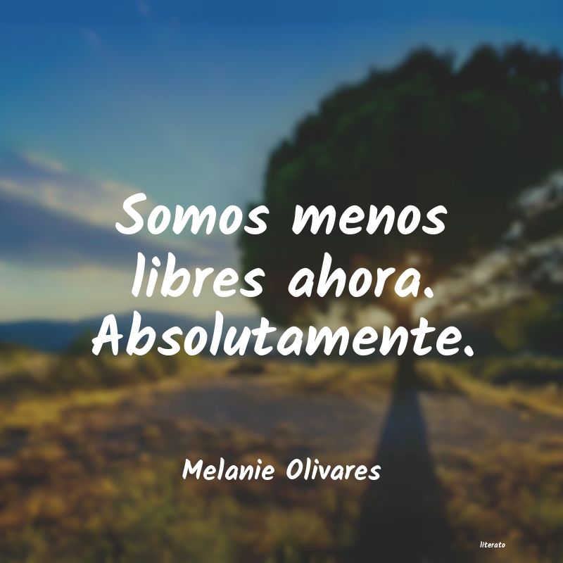 Frases de Melanie Olivares