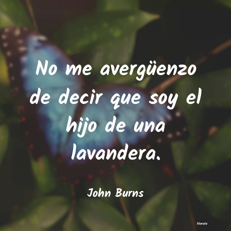 Frases de John Burns