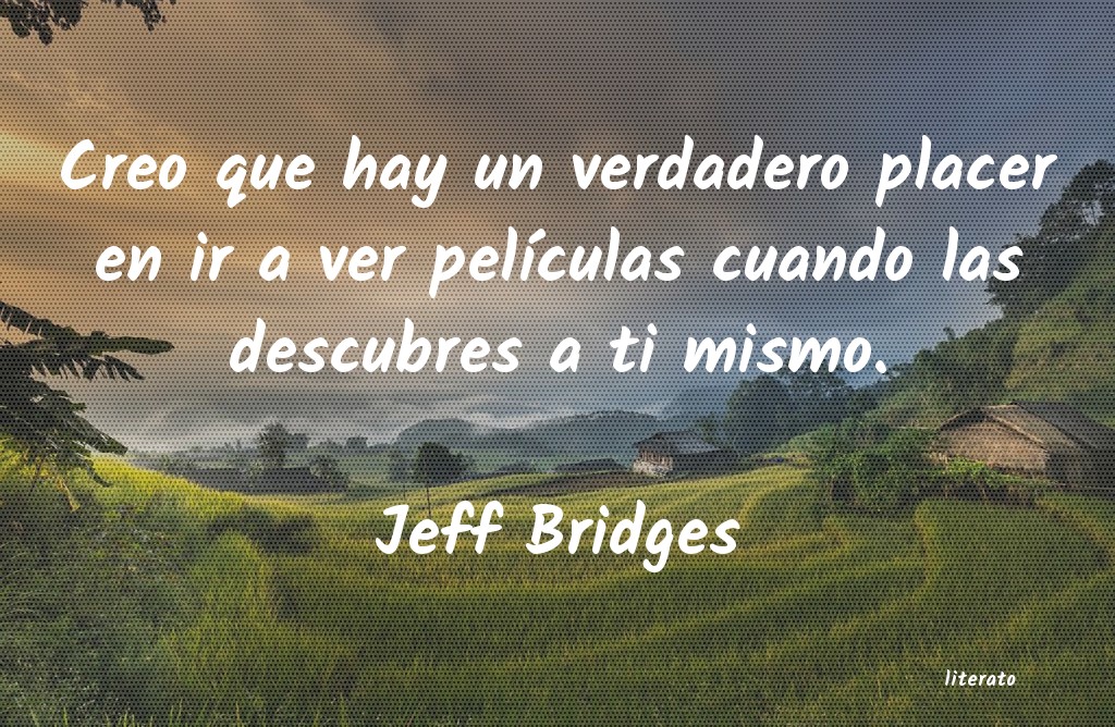 Frases de Jeff Bridges