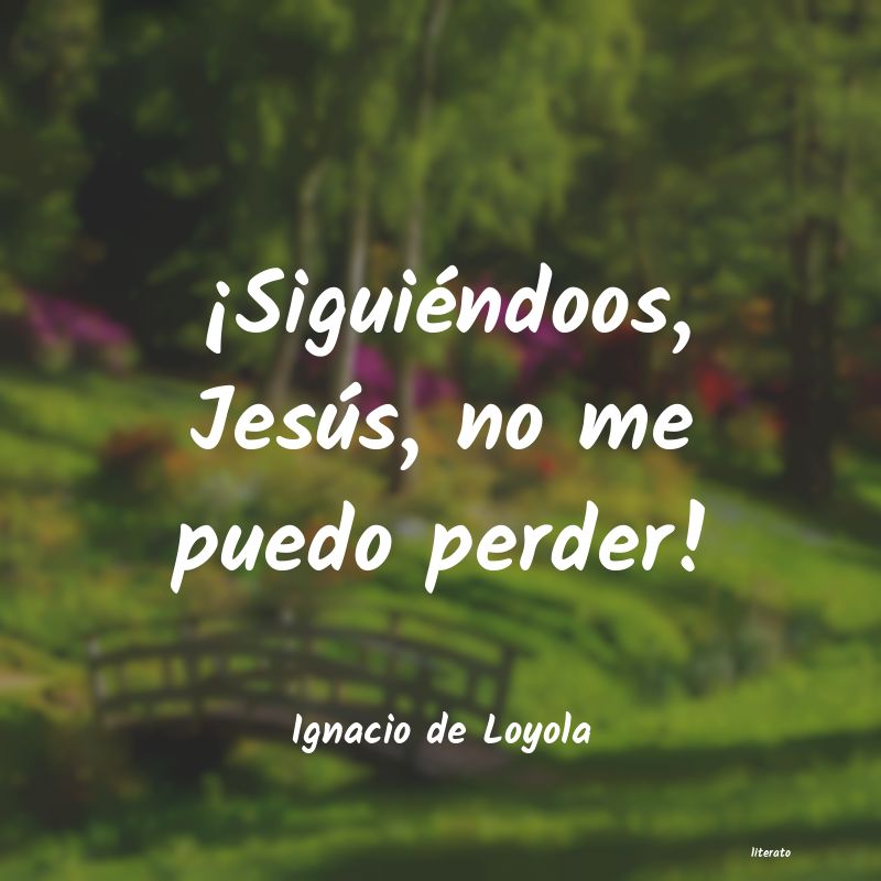 Frases de Ignacio de Loyola