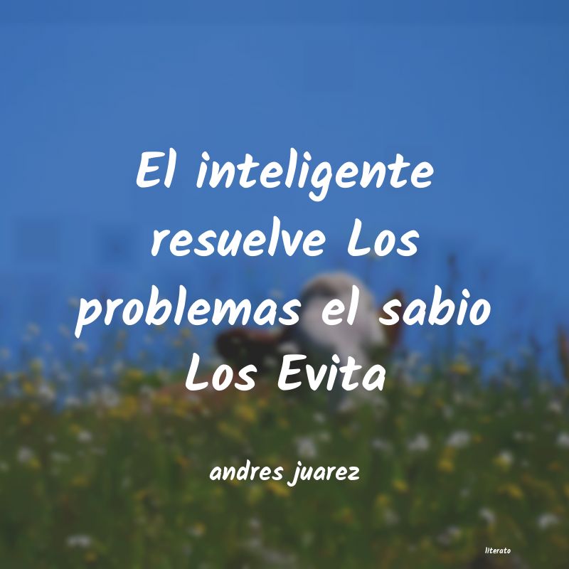 Frases de andres juarez