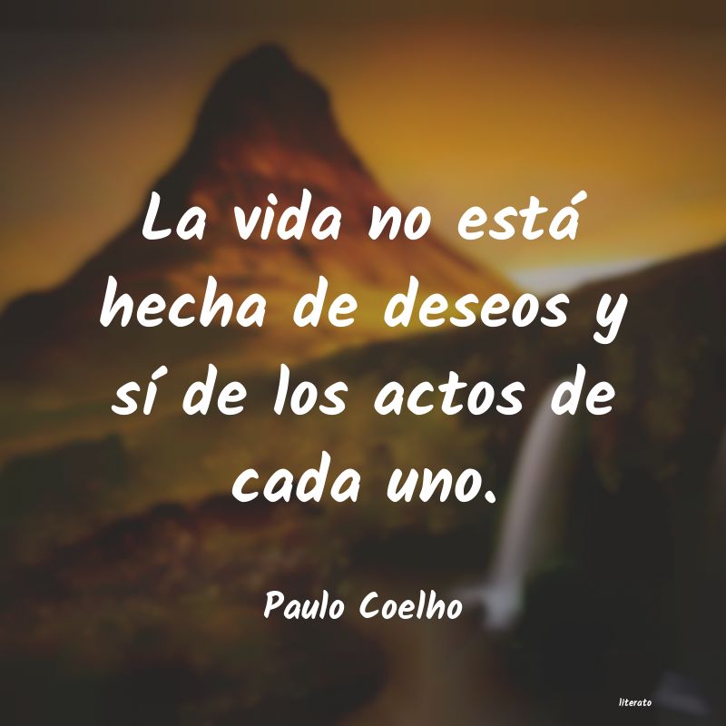 Paulo Coelho: La vida no está hecha de dese