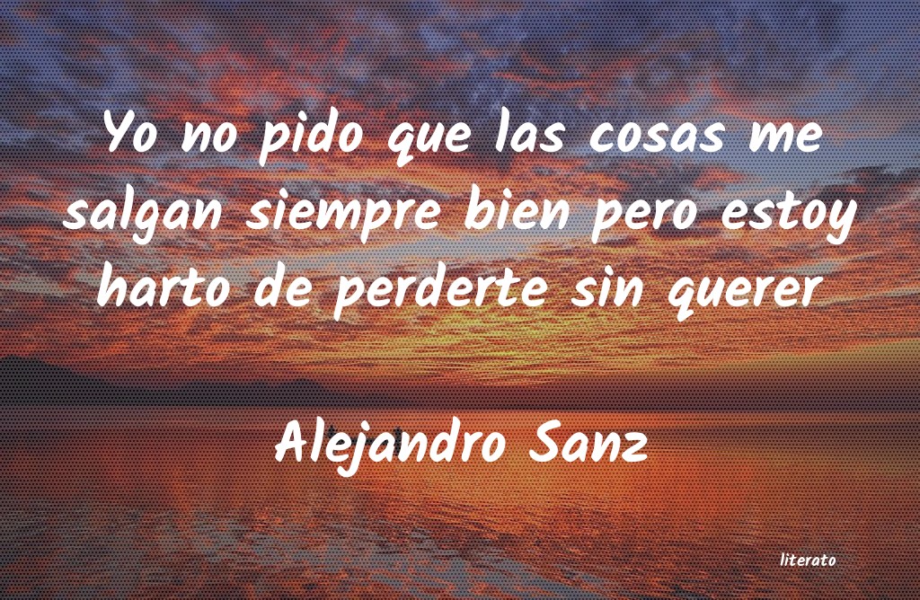 Frases de Alejandro Sanz