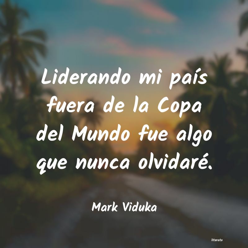 Frases de Mark Viduka