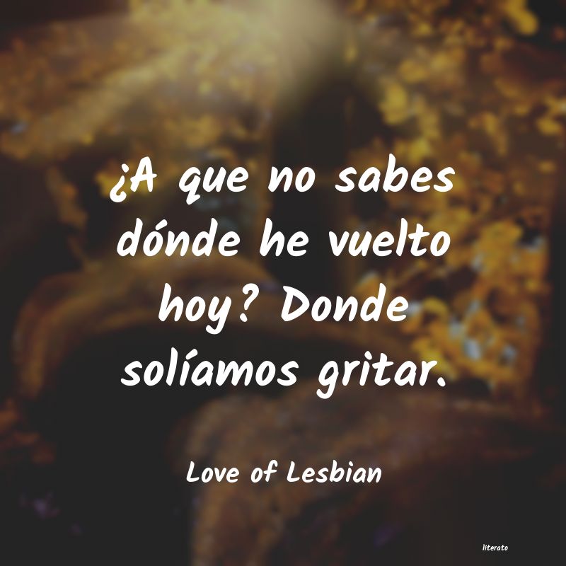 Frases de Love of Lesbian