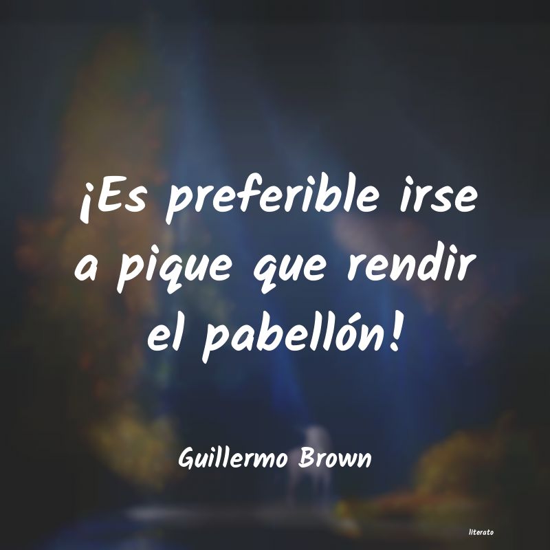 Frases de Guillermo Brown
