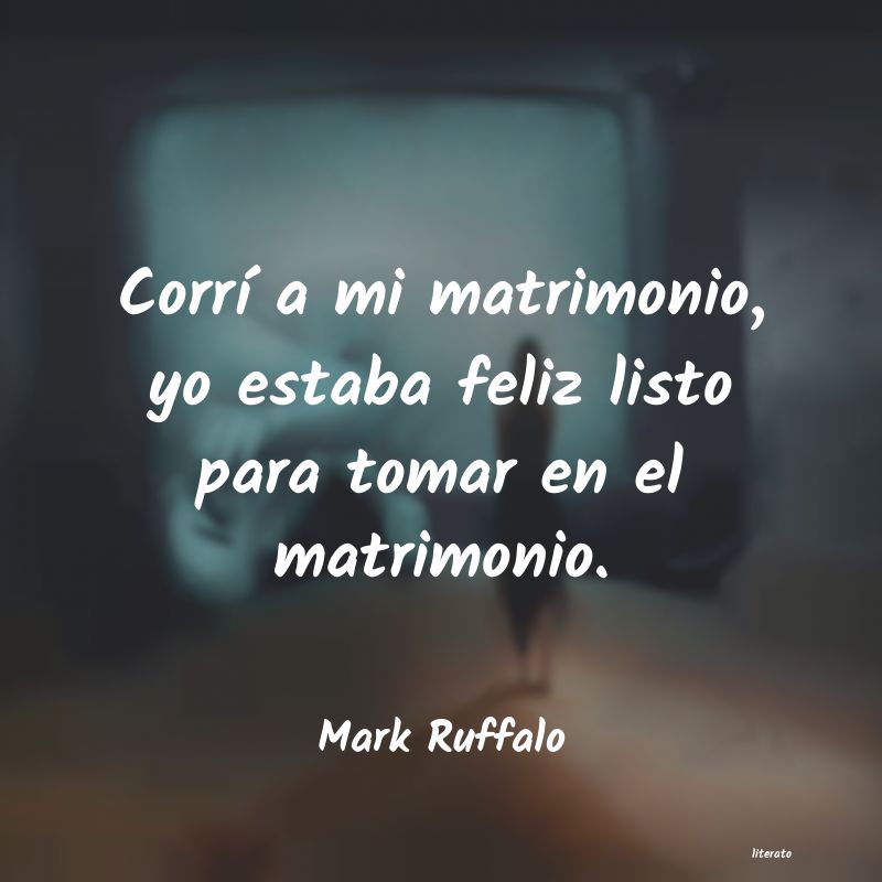 Frases de Mark Ruffalo