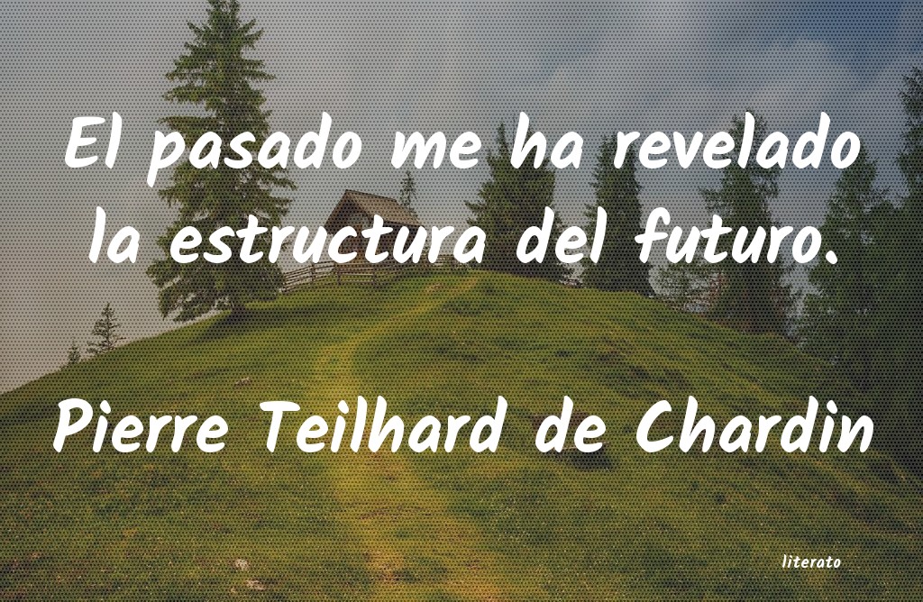 Frases de Pierre Teilhard de Chardin