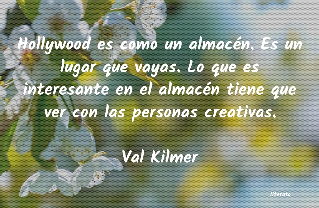 Frases de Val Kilmer