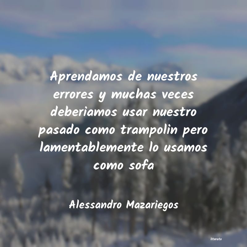 Frases de Alessandro Mazariegos