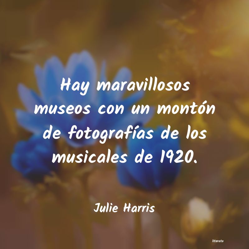 Frases de Julie Harris