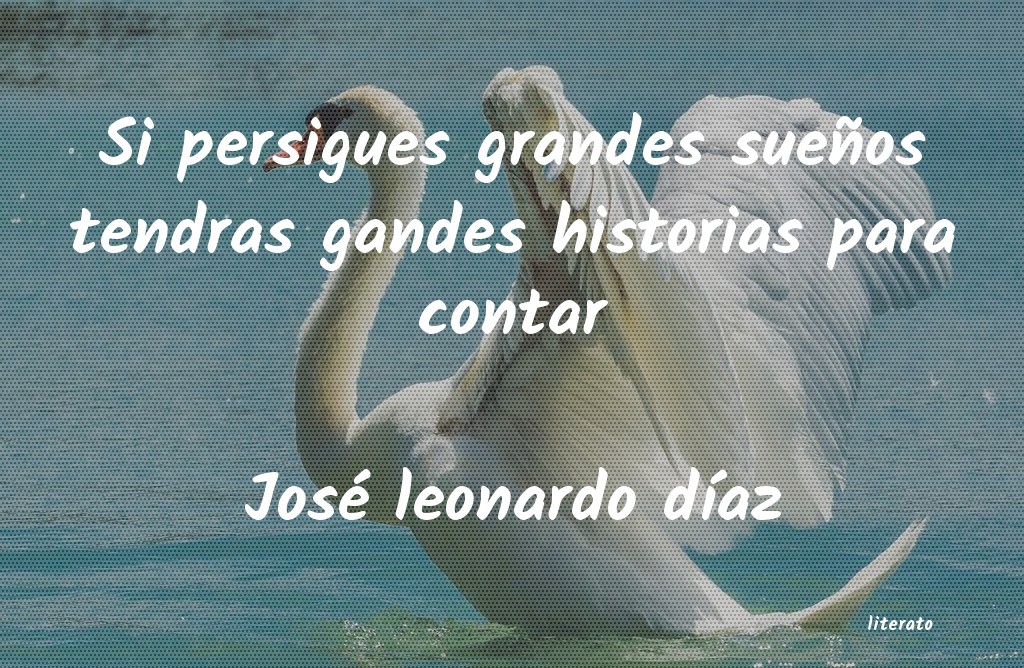 Frases de José leonardo díaz