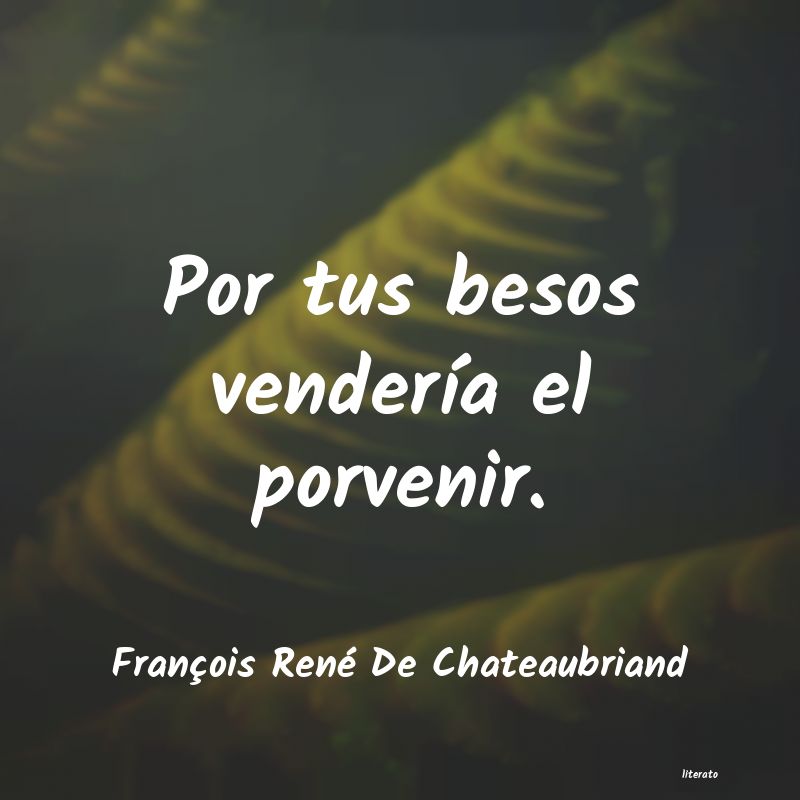 Frases de François René De Chateaubriand