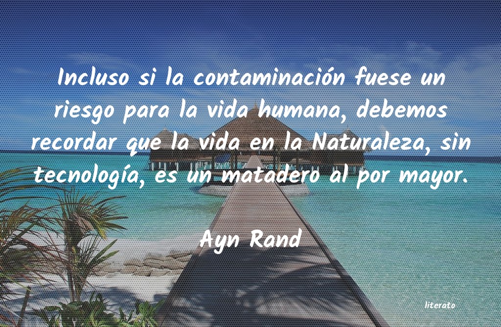 Ayn Rand: Incluso si la contaminación f