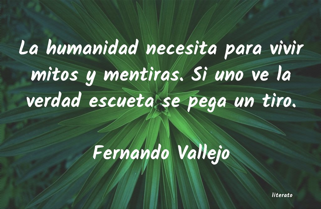 frases de Fernando Vallejo