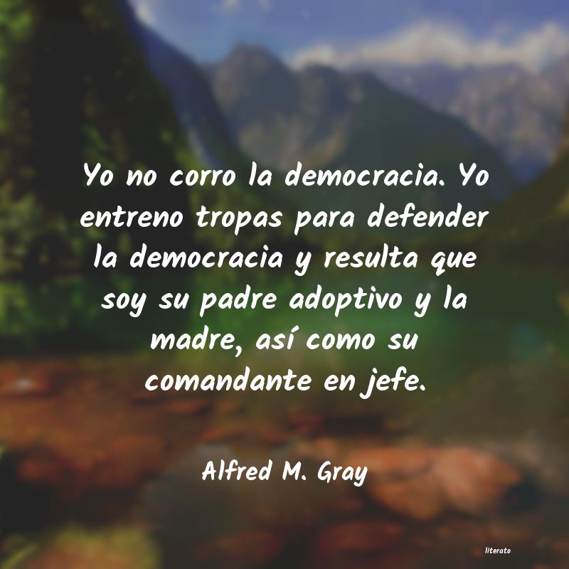 frases de Alfred M. Gray