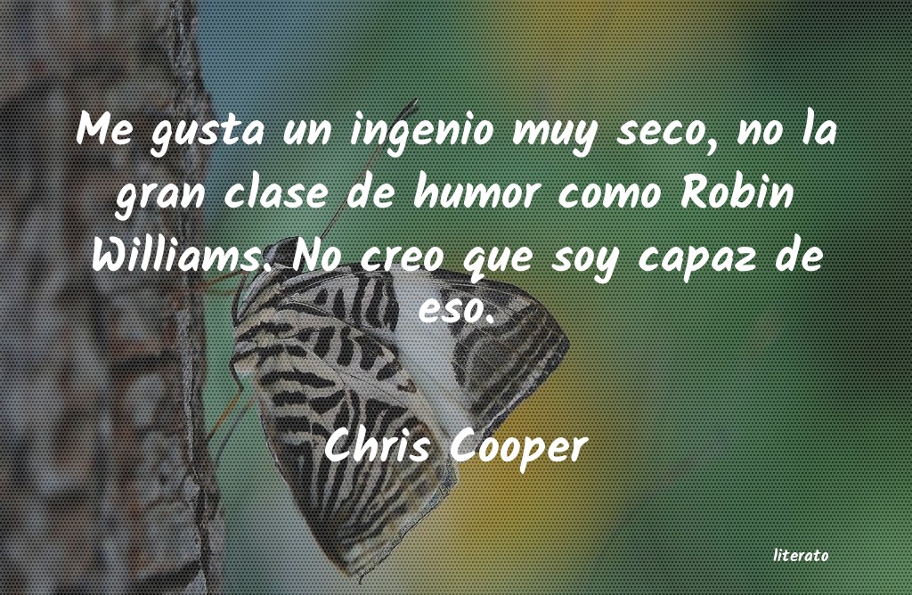 Frases de Chris Cooper