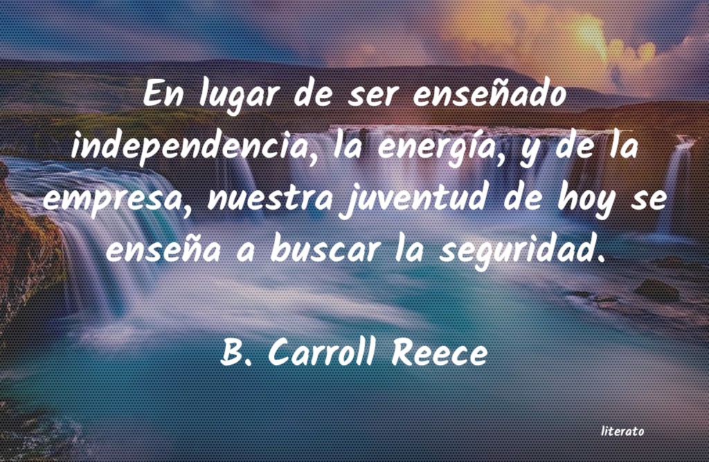 Frases de B. Carroll Reece