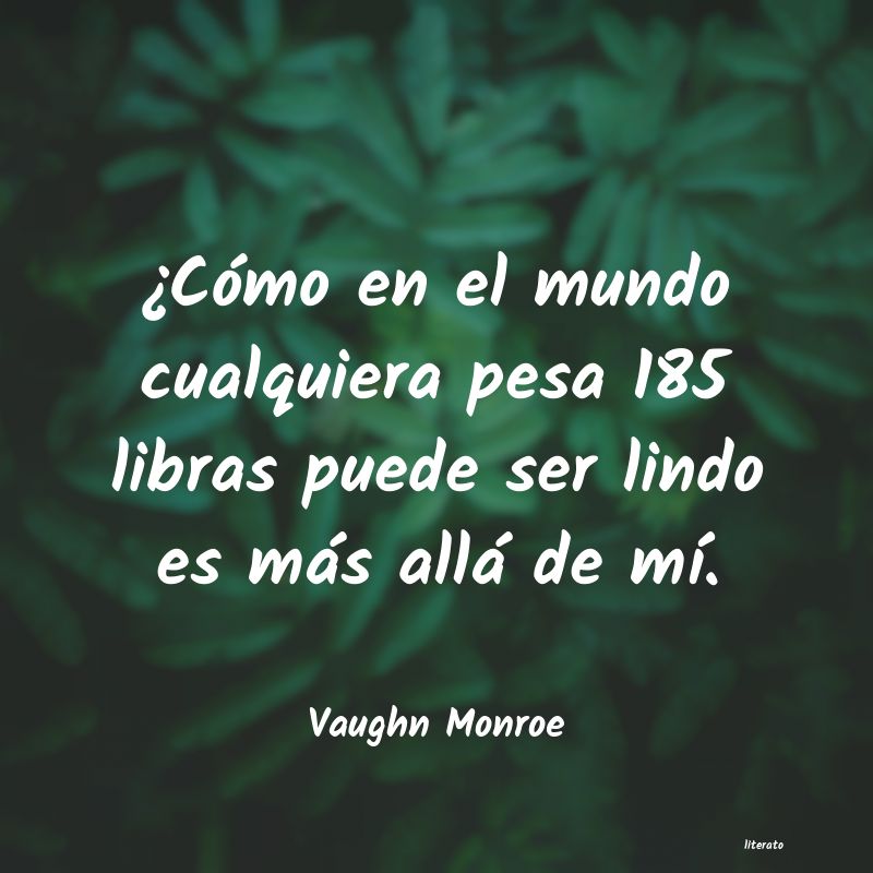 frases de Vaughn Monroe