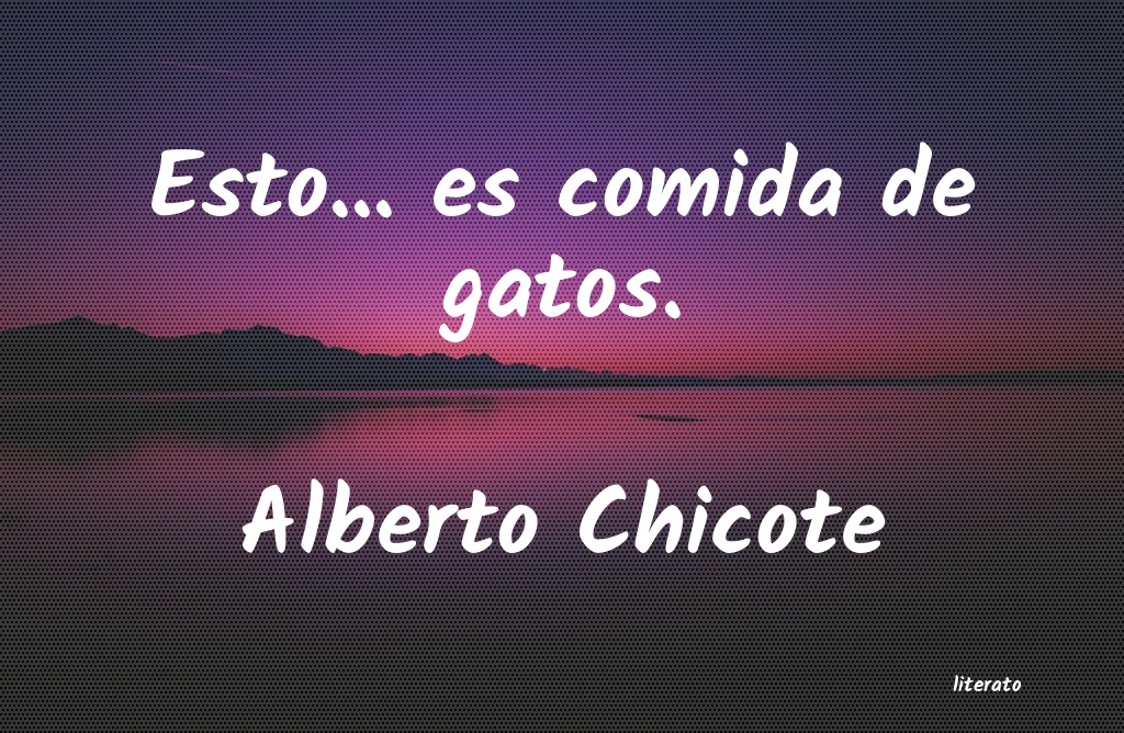 Frases de Alberto Chicote