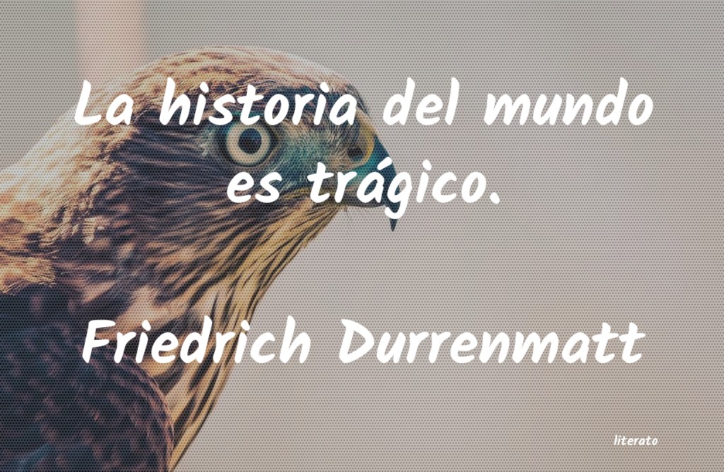 frases de Friedrich Durrenmatt