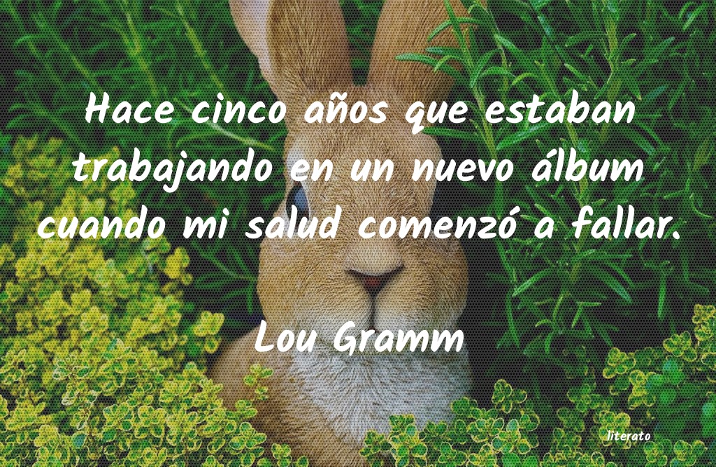 frases de Lou Gramm