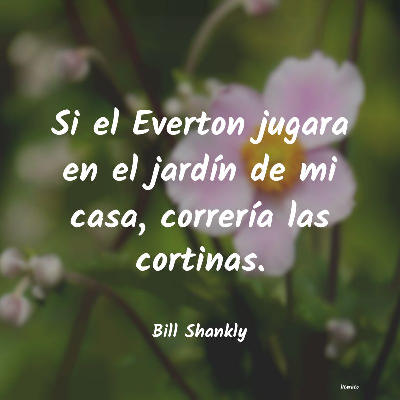 Frases de Bill Shankly