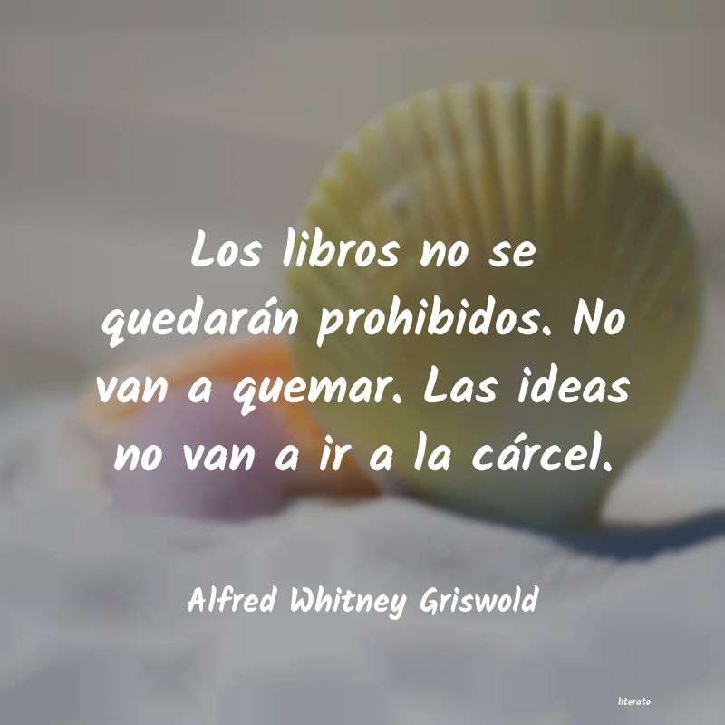 frases de Alfred Whitney Griswold