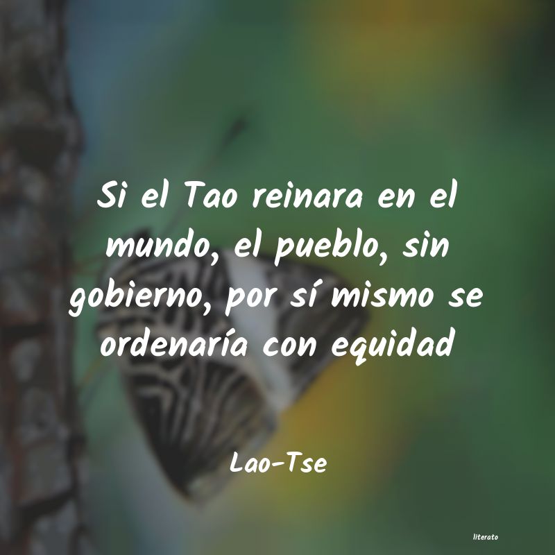 Lao-Tse: Si el Tao reinara en el mundo,