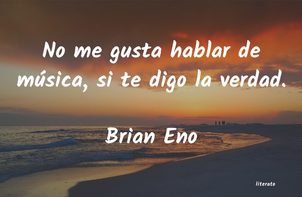 Frases de Brian Eno