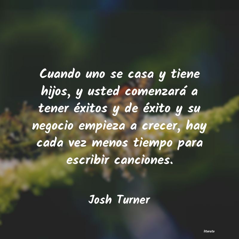 Josh Turner: Cuando uno se casa y tiene hij