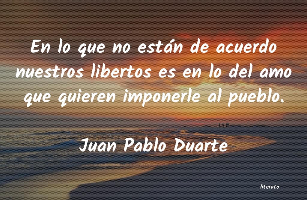 Frases de Juan Pablo Duarte