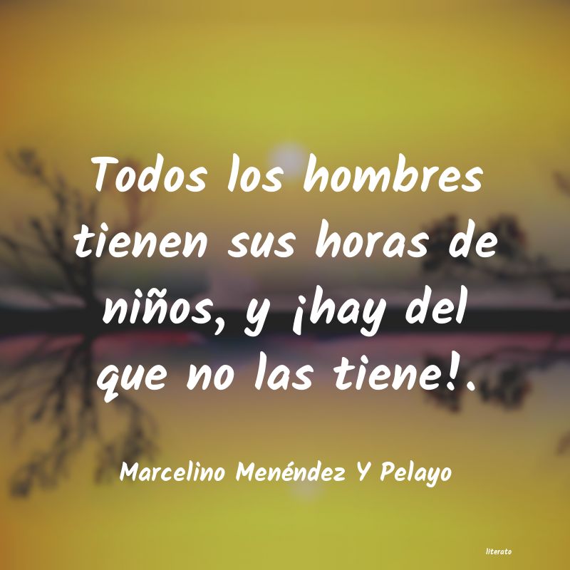 Frases de Marcelino Menéndez Y Pelayo
