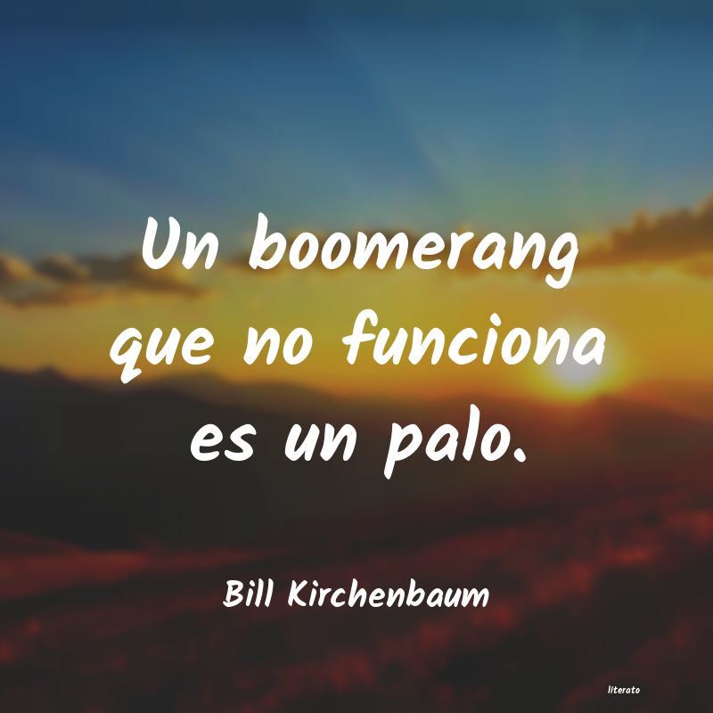 frases de Bill Kirchenbaum
