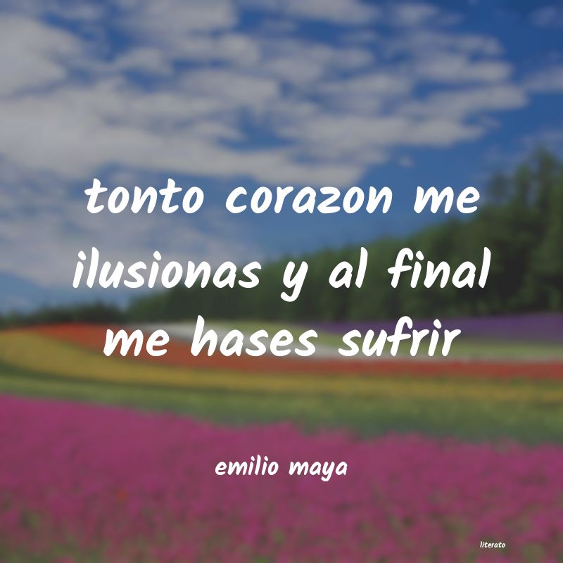 frases de emilio maya