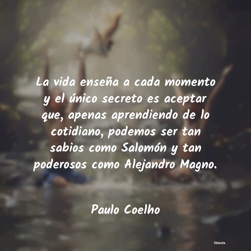 Paulo Coelho: La vida enseña a cada momento